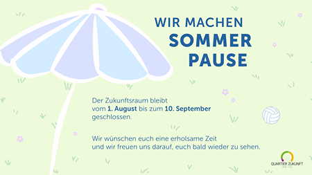 Infografik vom Quartier Zukunft zur Sommerpause im Zukunftsraum vom 1. August bis 10. September 2026.